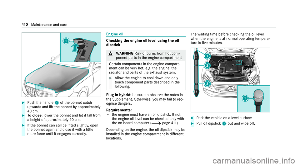 MERCEDES-BENZ C-CLASS SALOON 2018  Owners Manual 0007
Push the handle 1ofthe bonn etcatch
up wa rds and lift the bonn etby appr oximately
40 cm. 0007
Toclose: lowe rth e bonn etand let it fall from
a height of appr oximately 20 cm. 0007
Ifth e bonn 