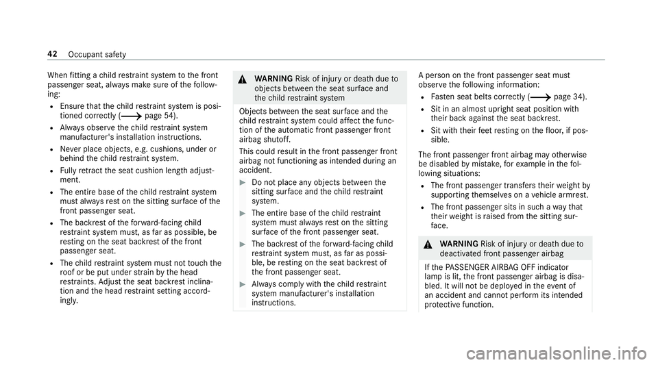 MERCEDES-BENZ C-CLASS SALOON 2018 Service Manual When
fitting a child restra int sy stem tothe front
passenger seat, alw ays make sure of thefo llow‐
ing:
R Ensure that thech ild restra int sy stem is posi‐
tioned cor rectly (0013 page 54).
R Al MERCEDES-BENZ C-CLASS SALOON 2018 Service Manual When
fitting a child restra int sy stem tothe front
passenger seat, alw ays make sure of thefo llow‐
ing:
R Ensure that thech ild restra int sy stem is posi‐
tioned cor rectly (0013 page 54).
R Al