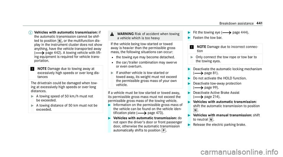 MERCEDES-BENZ C-CLASS SALOON 2018  Owners Manual 0009
Vehicles with automatic transmission: if
th e automatic transmission cann otbe shif‐
te dto position 005C, orthe multifunction dis‐
play in the instrument clus ter does not show
anything, ha 