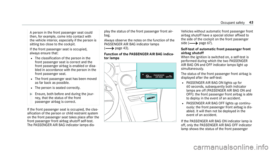 MERCEDES-BENZ C-CLASS SALOON 2018 Service Manual A pe
rson in the front passenger seat could
th en, forex ample, come into con tact wi th
th eve hicle interior, especially if the person is
sitting too close tothe cockpit.
If th e front passenger sea MERCEDES-BENZ C-CLASS SALOON 2018 Service Manual A pe
rson in the front passenger seat could
th en, forex ample, come into con tact wi th
th eve hicle interior, especially if the person is
sitting too close tothe cockpit.
If th e front passenger sea