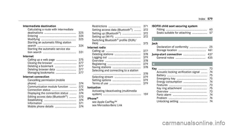 MERCEDES-BENZ C-CLASS SALOON 2018 Workshop Manual Intermediate destination
Calculating a route with intermediate
destinations ........................................ 325
En tering ............................................... 324
Modifying .......