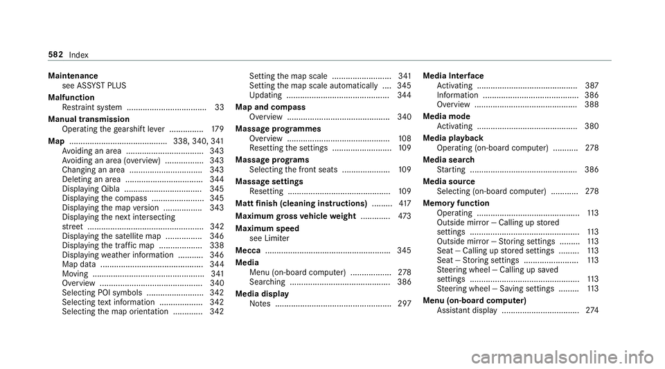 MERCEDES-BENZ C-CLASS SALOON 2018 Workshop Manual Maintenance
see ASS YST PLUS
Malfunction Restra int sy stem ................................... 33
Manual transmission Operating thege arshift le ver ............... 17 9
Map .........................