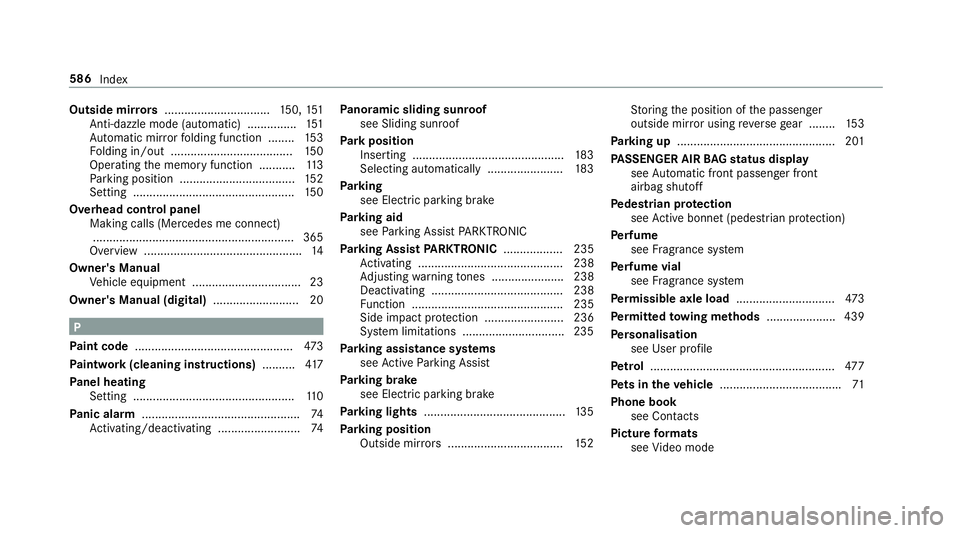 MERCEDES-BENZ C-CLASS SALOON 2018 Owners Manual Outside mir
rors ................................ 150, 151
Anti-dazzle mode (automatic) ............... 151
Au tomatic mir rorfo lding function ........ 15 3
Fo lding in/out .......................... MERCEDES-BENZ C-CLASS SALOON 2018 Owners Manual Outside mir
rors ................................ 150, 151
Anti-dazzle mode (automatic) ............... 151
Au tomatic mir rorfo lding function ........ 15 3
Fo lding in/out ..........................