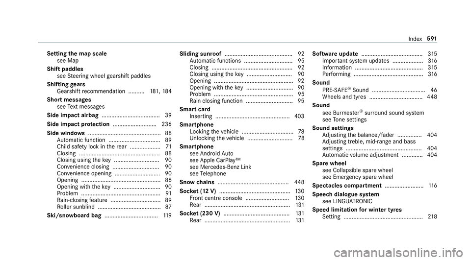MERCEDES-BENZ C-CLASS SALOON 2018 Owners Manual Setting
the map scale
see Map
Shift paddles see Steering wheel gearshift paddles
Shifting gears
Gea rshift recommendation .......... 181, 184
Short messages see Text messa ges
Side impact airbag ..... MERCEDES-BENZ C-CLASS SALOON 2018 Owners Manual Setting
the map scale
see Map
Shift paddles see Steering wheel gearshift paddles
Shifting gears
Gea rshift recommendation .......... 181, 184
Short messages see Text messa ges
Side impact airbag .....