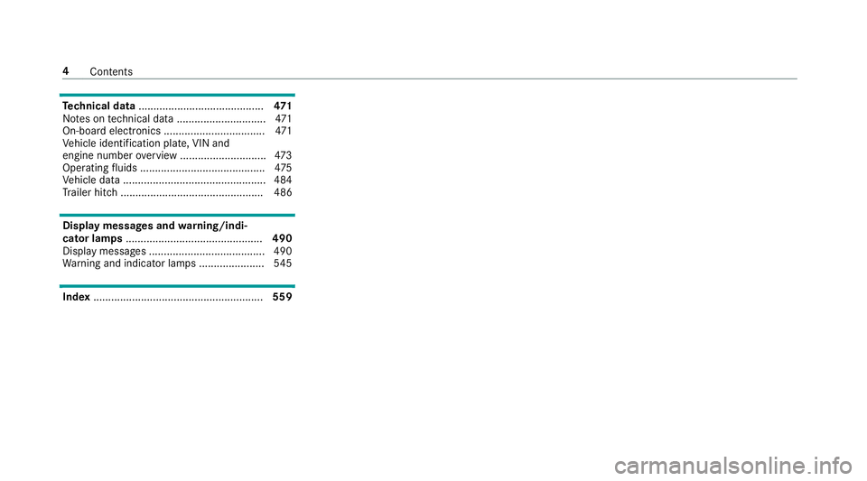 MERCEDES-BENZ C-CLASS SALOON 2018  Owners Manual Te
ch nical data .......................................... 471
No tes on tech nical da ta.............................. 471
On-board electronics ..................................4 71
Ve hicle identi