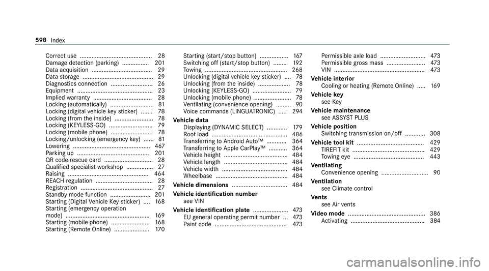 MERCEDES-BENZ C-CLASS SALOON 2018 Owners Manual Cor
rect use ........................................... 28
Dama gedetection (pa rking) ................ 201
Data acquisition .................................... 29
Data storage ..................... MERCEDES-BENZ C-CLASS SALOON 2018 Owners Manual Cor
rect use ........................................... 28
Dama gedetection (pa rking) ................ 201
Data acquisition .................................... 29
Data storage .....................