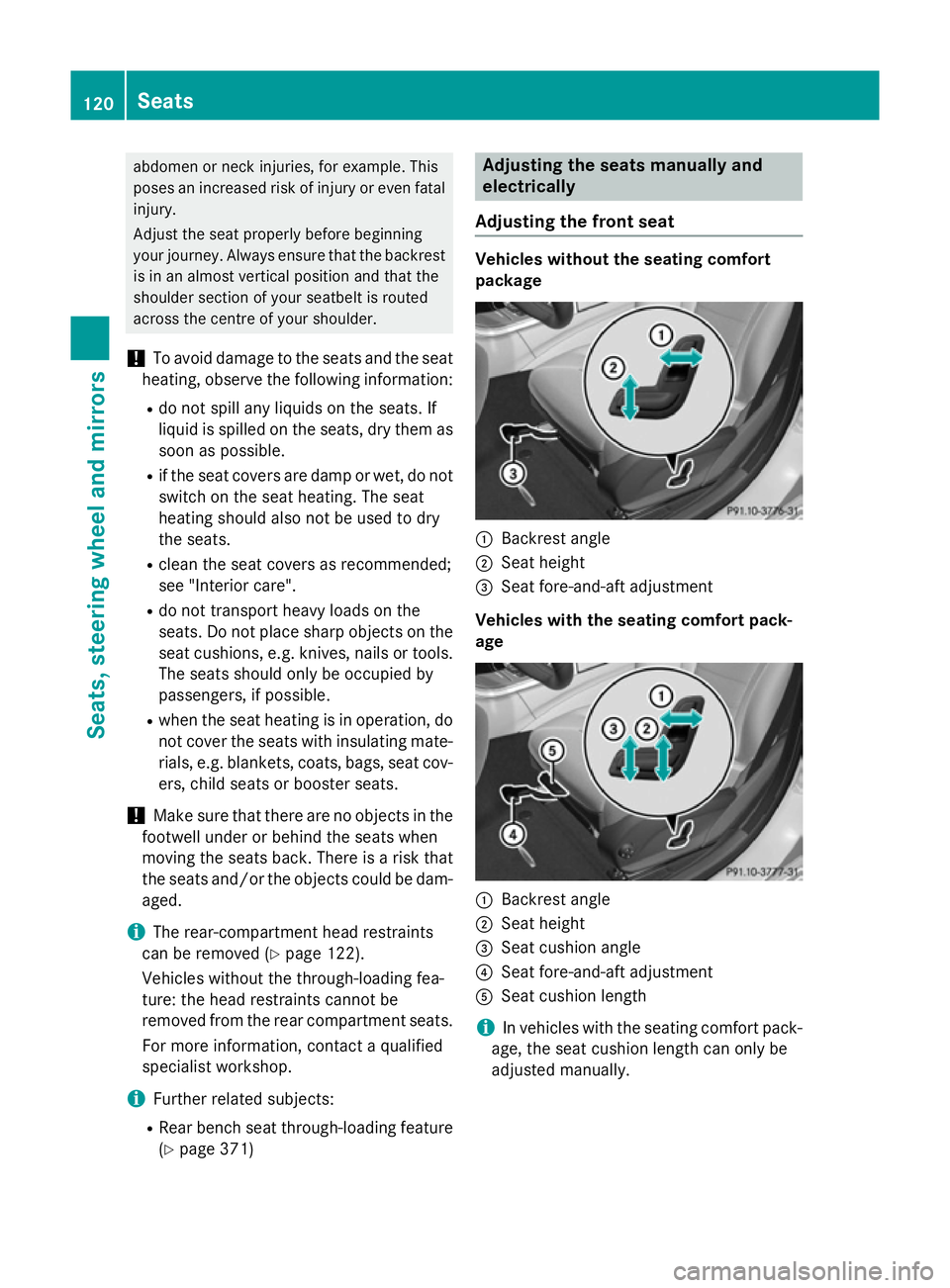 MERCEDES-BENZ C-CLASS SALOON 2014 Owners Manual abdomen or neck injuries, for example. This
poses an increased risk of injury or even fatal injury.
Adjust the seat properly before beginning
your journey. Always ensure that the backrest is in an alm MERCEDES-BENZ C-CLASS SALOON 2014 Owners Manual abdomen or neck injuries, for example. This
poses an increased risk of injury or even fatal injury.
Adjust the seat properly before beginning
your journey. Always ensure that the backrest is in an alm