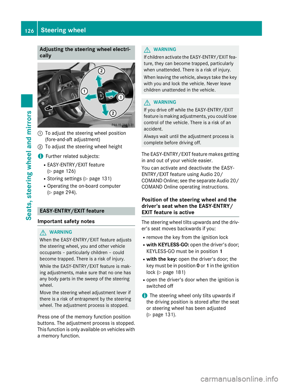 MERCEDES-BENZ C-CLASS SALOON 2014 Owners Manual Adjusting the steering wheel electri-
cally :
To adjust the steering wheel position
(fore-and-aft adjustment)
; To adjust the steering wheel height
i Further related subjects:
R EASY-ENTRY/EXIT featur MERCEDES-BENZ C-CLASS SALOON 2014 Owners Manual Adjusting the steering wheel electri-
cally :
To adjust the steering wheel position
(fore-and-aft adjustment)
; To adjust the steering wheel height
i Further related subjects:
R EASY-ENTRY/EXIT featur