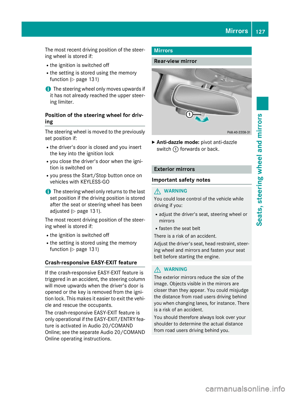 MERCEDES-BENZ C-CLASS SALOON 2014 Owners Manual The most recent driving position of the steer-
ing wheel is stored if:
R the ignition is switched off
R the setting is stored using the memory
function (Y page 131)
i The steering wheel only moves upw MERCEDES-BENZ C-CLASS SALOON 2014 Owners Manual The most recent driving position of the steer-
ing wheel is stored if:
R the ignition is switched off
R the setting is stored using the memory
function (Y page 131)
i The steering wheel only moves upw