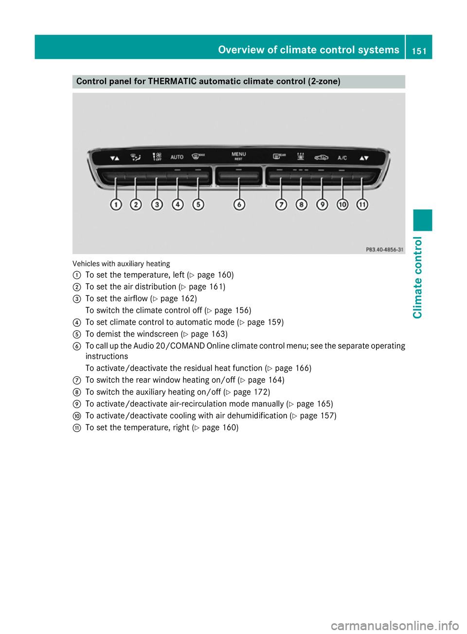 MERCEDES-BENZ C-CLASS SALOON 2014 Owners Manual Control panel for THERMATIC automatic climate control (2-zone)
Vehicles with auxiliary heating
:
To set the temperature, left (Y page 160)
; To set the air distribution (Y page 161)
= To set the airfl MERCEDES-BENZ C-CLASS SALOON 2014 Owners Manual Control panel for THERMATIC automatic climate control (2-zone)
Vehicles with auxiliary heating
:
To set the temperature, left (Y page 160)
; To set the air distribution (Y page 161)
= To set the airfl
