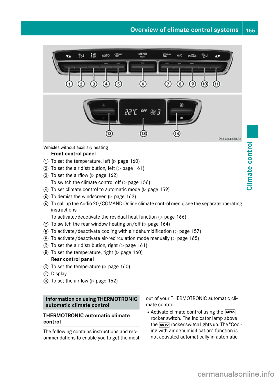 MERCEDES-BENZ C-CLASS SALOON 2014 Owners Manual Vehicles without auxiliary heating
Front control panel
: To set the temperature, left (Y page 160)
; To set the air distribution, left (Y page 161)
= To set the airflow (Y page 162)
To switch the clim MERCEDES-BENZ C-CLASS SALOON 2014 Owners Manual Vehicles without auxiliary heating
Front control panel
: To set the temperature, left (Y page 160)
; To set the air distribution, left (Y page 161)
= To set the airflow (Y page 162)
To switch the clim