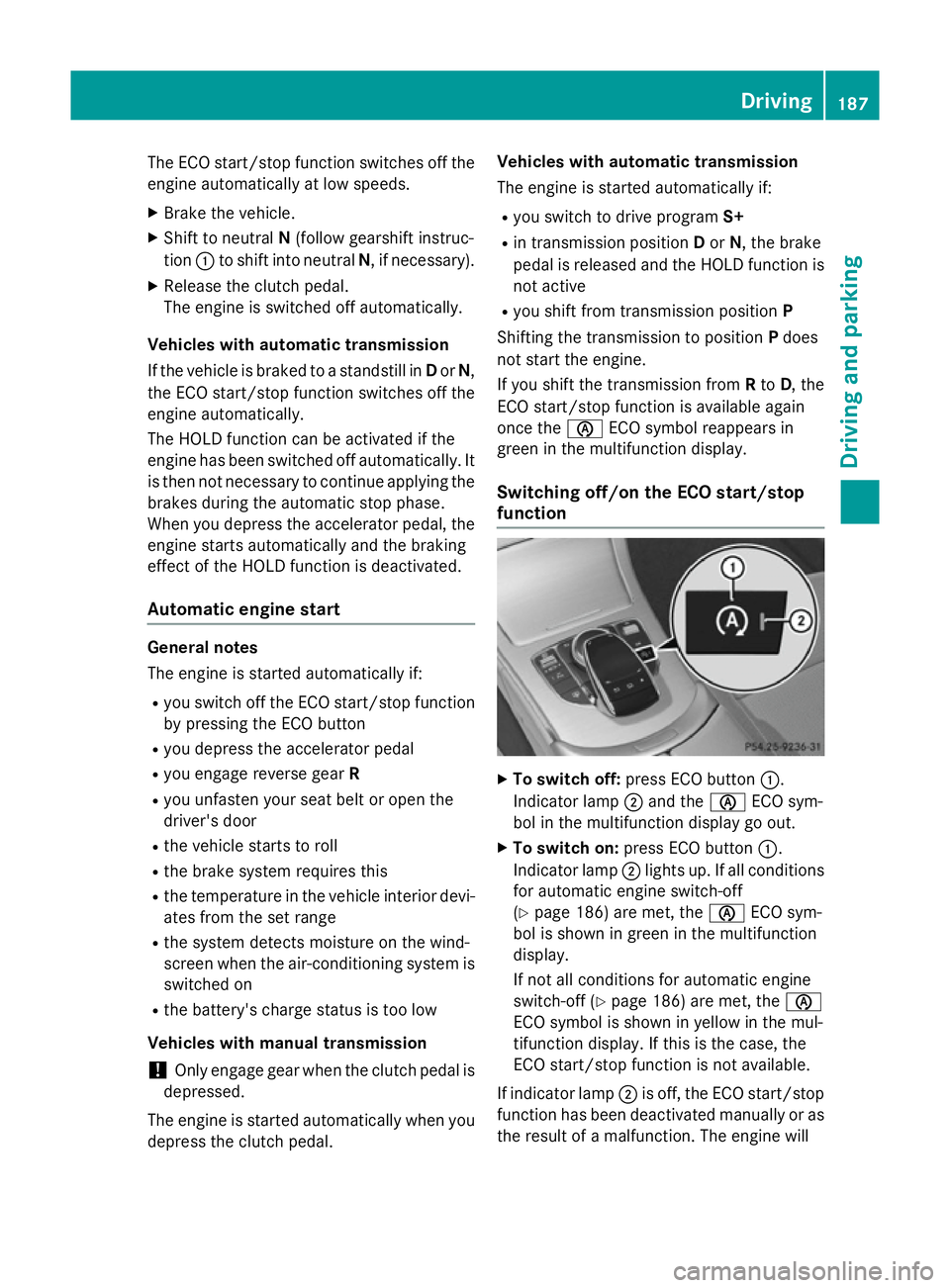 MERCEDES-BENZ C-CLASS SALOON 2014 Owners Manual The ECO start/stop function switches off the
engine automatically at low speeds.
X Brake the vehicle.
X Shift to neutral N(follow gearshift instruc-
tion :to shift into neutral N, if necessary).
X Rel MERCEDES-BENZ C-CLASS SALOON 2014 Owners Manual The ECO start/stop function switches off the
engine automatically at low speeds.
X Brake the vehicle.
X Shift to neutral N(follow gearshift instruc-
tion :to shift into neutral N, if necessary).
X Rel