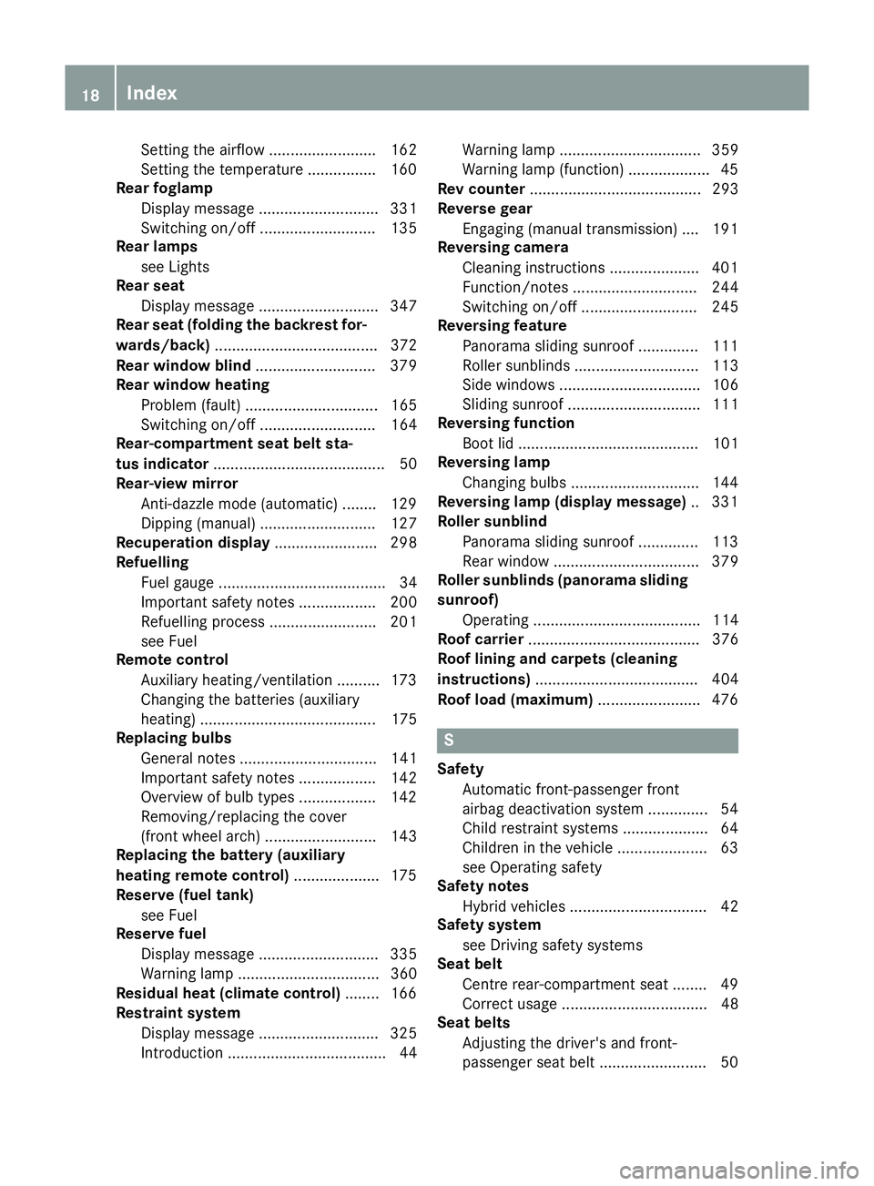 MERCEDES-BENZ C-CLASS SALOON 2014  Owners Manual Setting the airflow ......................... 162
Setting the temperature ................ 160
Rear foglamp
Display message ............................ 331
Switching on/of f..........................