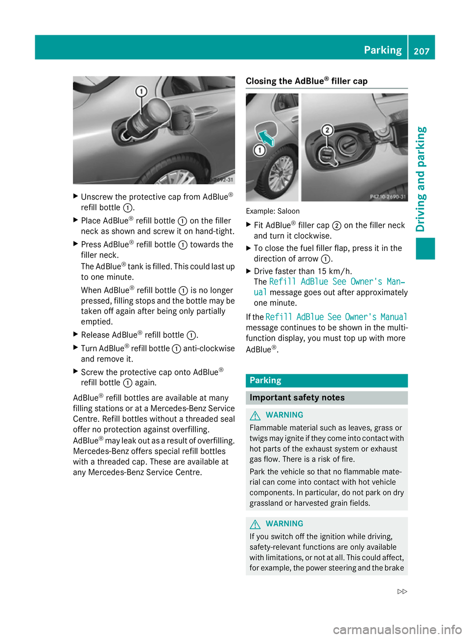 MERCEDES-BENZ C-CLASS SALOON 2014 Owners Manual X
Unscrew the protective cap from AdBlue ®
refill bottle :.
X Place AdBlue ®
refill bottle :on the filler
neck as shown and screw it on hand-tight.
X Press AdBlue ®
refill bottle :towards the
fille MERCEDES-BENZ C-CLASS SALOON 2014 Owners Manual X
Unscrew the protective cap from AdBlue ®
refill bottle :.
X Place AdBlue ®
refill bottle :on the filler
neck as shown and screw it on hand-tight.
X Press AdBlue ®
refill bottle :towards the
fille