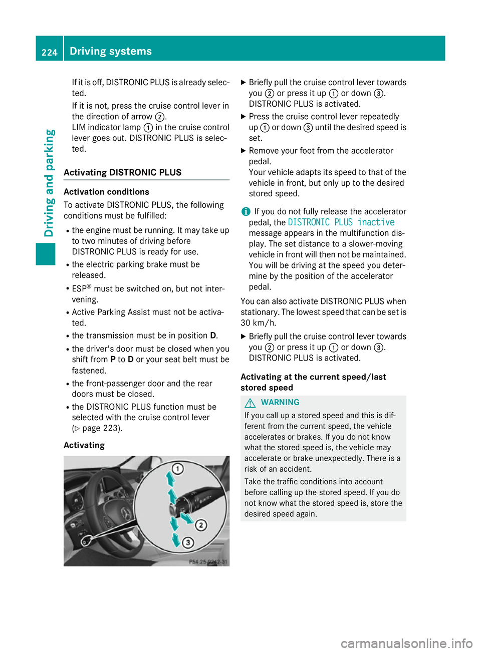 MERCEDES-BENZ C-CLASS SALOON 2014 Owners Manual If it is off, DISTRONIC PLUS is already selec-
ted.
If it is not, press the cruise control lever in
the direction of arrow ;.
LIM indicator lamp :in the cruise control
lever goes out. DISTRONIC PLUS i MERCEDES-BENZ C-CLASS SALOON 2014 Owners Manual If it is off, DISTRONIC PLUS is already selec-
ted.
If it is not, press the cruise control lever in
the direction of arrow ;.
LIM indicator lamp :in the cruise control
lever goes out. DISTRONIC PLUS i