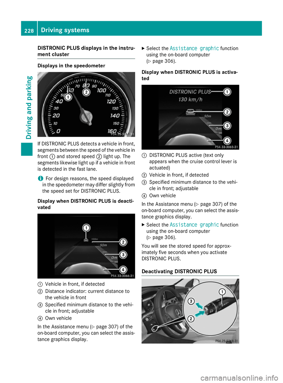 MERCEDES-BENZ C-CLASS SALOON 2014 Owners Manual DISTRONIC PLUS displays in the instru-
ment cluster Displays in the speedometer
If DISTRONIC PLUS detects a vehicle in front,
segments between the speed of the vehicle in
front :and stored speed ;ligh MERCEDES-BENZ C-CLASS SALOON 2014 Owners Manual DISTRONIC PLUS displays in the instru-
ment cluster Displays in the speedometer
If DISTRONIC PLUS detects a vehicle in front,
segments between the speed of the vehicle in
front :and stored speed ;ligh