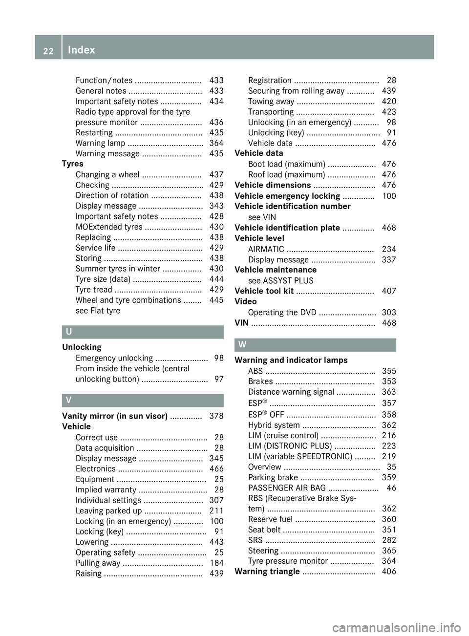 MERCEDES-BENZ C-CLASS SALOON 2014  Owners Manual Function/notes ............................. 433
General notes ................................ 433
Important safety notes .................. 434
Radio type approval for the tyre
pressure monitor ....