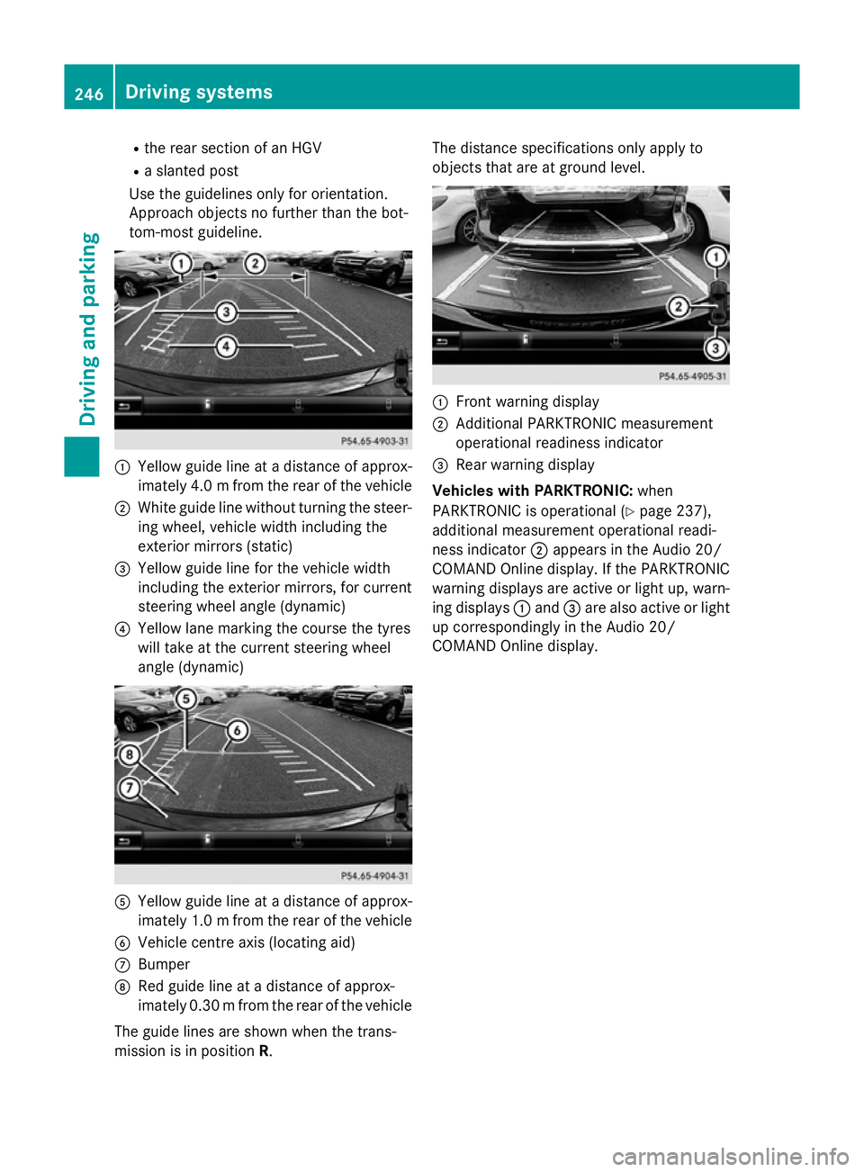 MERCEDES-BENZ C-CLASS SALOON 2014 Owners Manual R
the rear section of an HGV
R a slanted post
Use the guidelines only for orientation.
Approach objects no further than the bot-
tom-most guideline. :
Yellow guide line at a distance of approx-
imatel MERCEDES-BENZ C-CLASS SALOON 2014 Owners Manual R
the rear section of an HGV
R a slanted post
Use the guidelines only for orientation.
Approach objects no further than the bot-
tom-most guideline. :
Yellow guide line at a distance of approx-
imatel