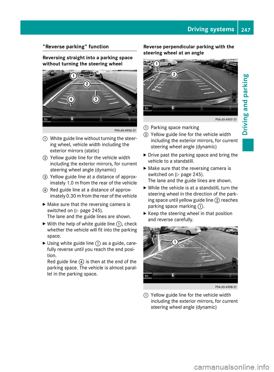MERCEDES-BENZ C-CLASS SALOON 2014 Owners Manual "Reverse parking" function
Reversing straight into a parking space
without turning the steering wheel
:
White guide line without turning the steer-
ing wheel, vehicle width including the
exter MERCEDES-BENZ C-CLASS SALOON 2014 Owners Manual "Reverse parking" function
Reversing straight into a parking space
without turning the steering wheel
:
White guide line without turning the steer-
ing wheel, vehicle width including the
exter