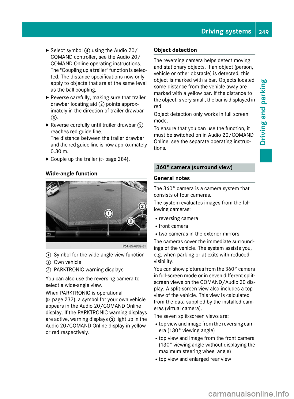 MERCEDES-BENZ C-CLASS SALOON 2014 Owners Manual X
Select symbol ?using the Audio 20/
COMAND controller, see the Audio 20/
COMAND Online operating instructions.
The "Coupling up a trailer" function is selec- ted. The distance specifications MERCEDES-BENZ C-CLASS SALOON 2014 Owners Manual X
Select symbol ?using the Audio 20/
COMAND controller, see the Audio 20/
COMAND Online operating instructions.
The "Coupling up a trailer" function is selec- ted. The distance specifications
