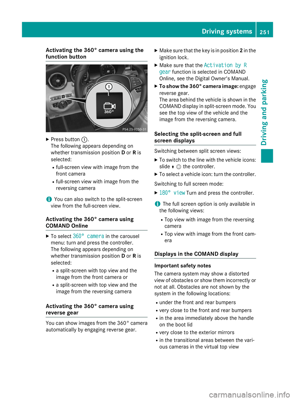 MERCEDES-BENZ C-CLASS SALOON 2014 Owners Manual Activating the 360° camera using the
function button X
Press button :.
The following appears depending on
whether transmission position Dor Ris
selected:
R full-screen view with image from the
front MERCEDES-BENZ C-CLASS SALOON 2014 Owners Manual Activating the 360° camera using the
function button X
Press button :.
The following appears depending on
whether transmission position Dor Ris
selected:
R full-screen view with image from the
front