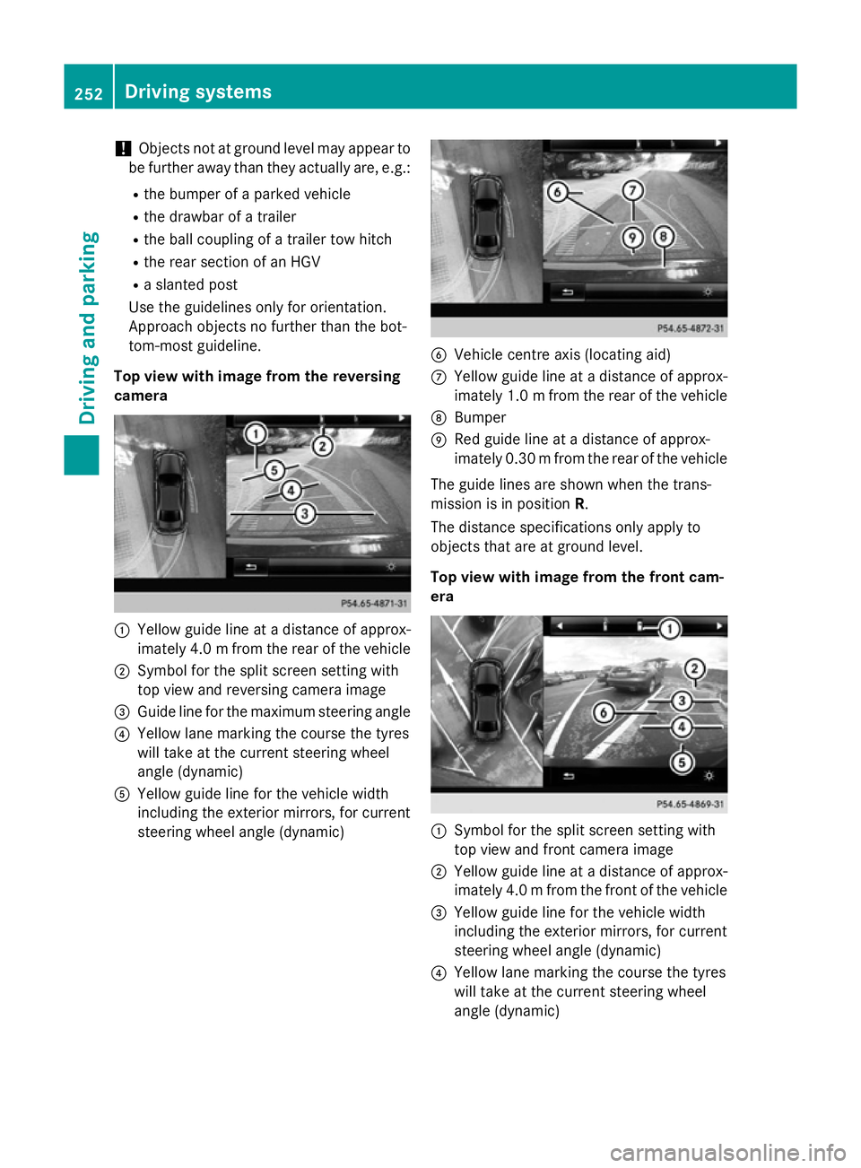 MERCEDES-BENZ C-CLASS SALOON 2014 Owners Manual !
Objects not at ground level may appear to
be further away than they actually are, e.g.:
R the bumper of a parked vehicle
R the drawbar of a trailer
R the ball coupling of a trailer tow hitch
R the r MERCEDES-BENZ C-CLASS SALOON 2014 Owners Manual !
Objects not at ground level may appear to
be further away than they actually are, e.g.:
R the bumper of a parked vehicle
R the drawbar of a trailer
R the ball coupling of a trailer tow hitch
R the r
