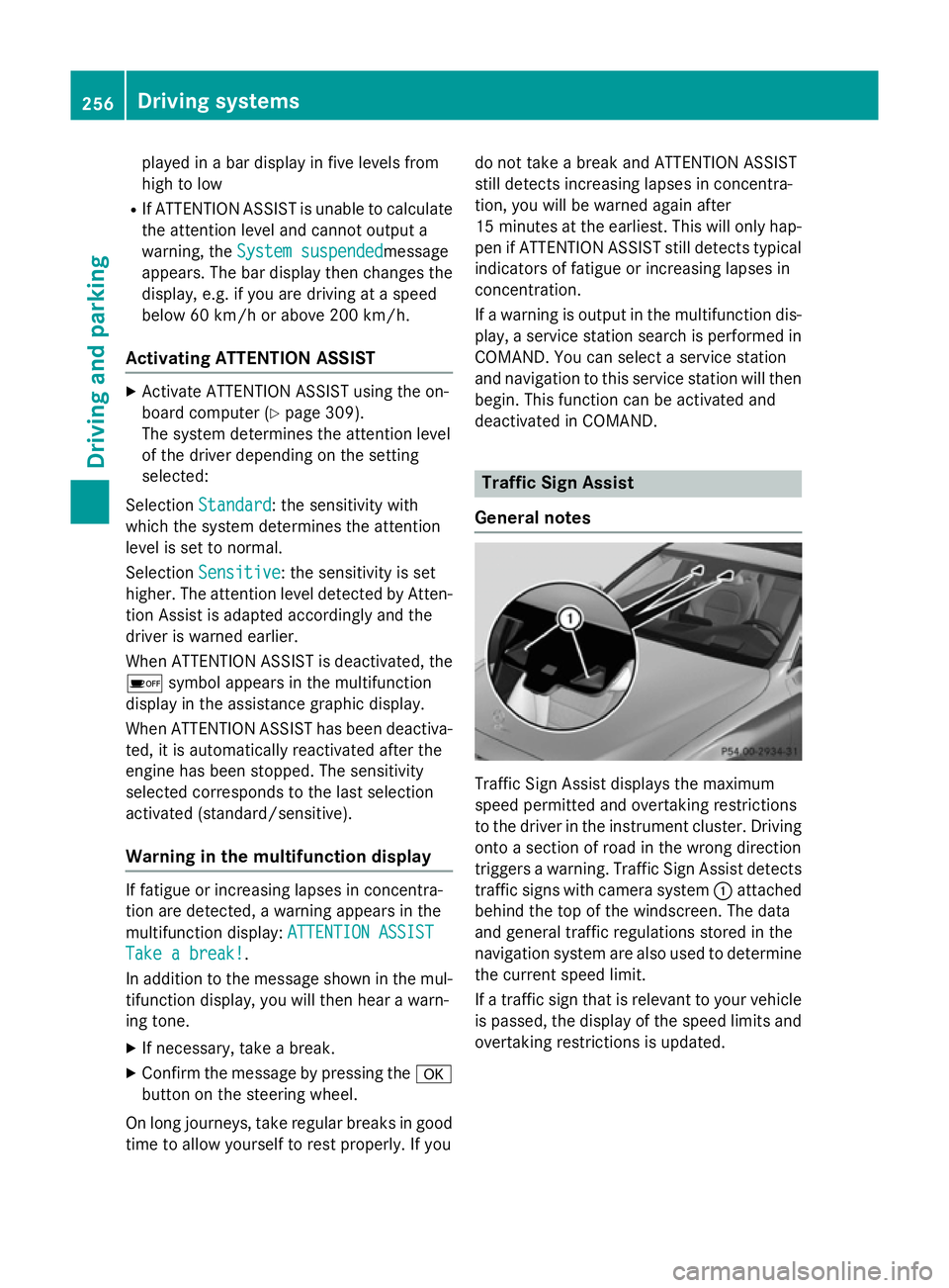 MERCEDES-BENZ C-CLASS SALOON 2014  Owners Manual played in a bar display in five levels from
high to low
R If ATTENTION ASSIST is unable to calculate
the attention level and cannot output a
warning, the System suspended
System suspendedmessage
appea