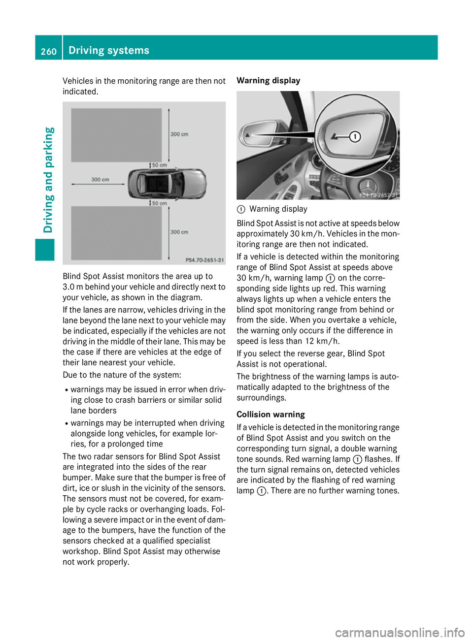 MERCEDES-BENZ C-CLASS SALOON 2014 Owners Guide Vehicles in the monitoring range are then not
indicated. Blind Spot Assist monitors the area up to
3.0 mbehind your vehicle and directly next to
your vehicle, as shown in the diagram.
If the lanes are MERCEDES-BENZ C-CLASS SALOON 2014 Owners Guide Vehicles in the monitoring range are then not
indicated. Blind Spot Assist monitors the area up to
3.0 mbehind your vehicle and directly next to
your vehicle, as shown in the diagram.
If the lanes are