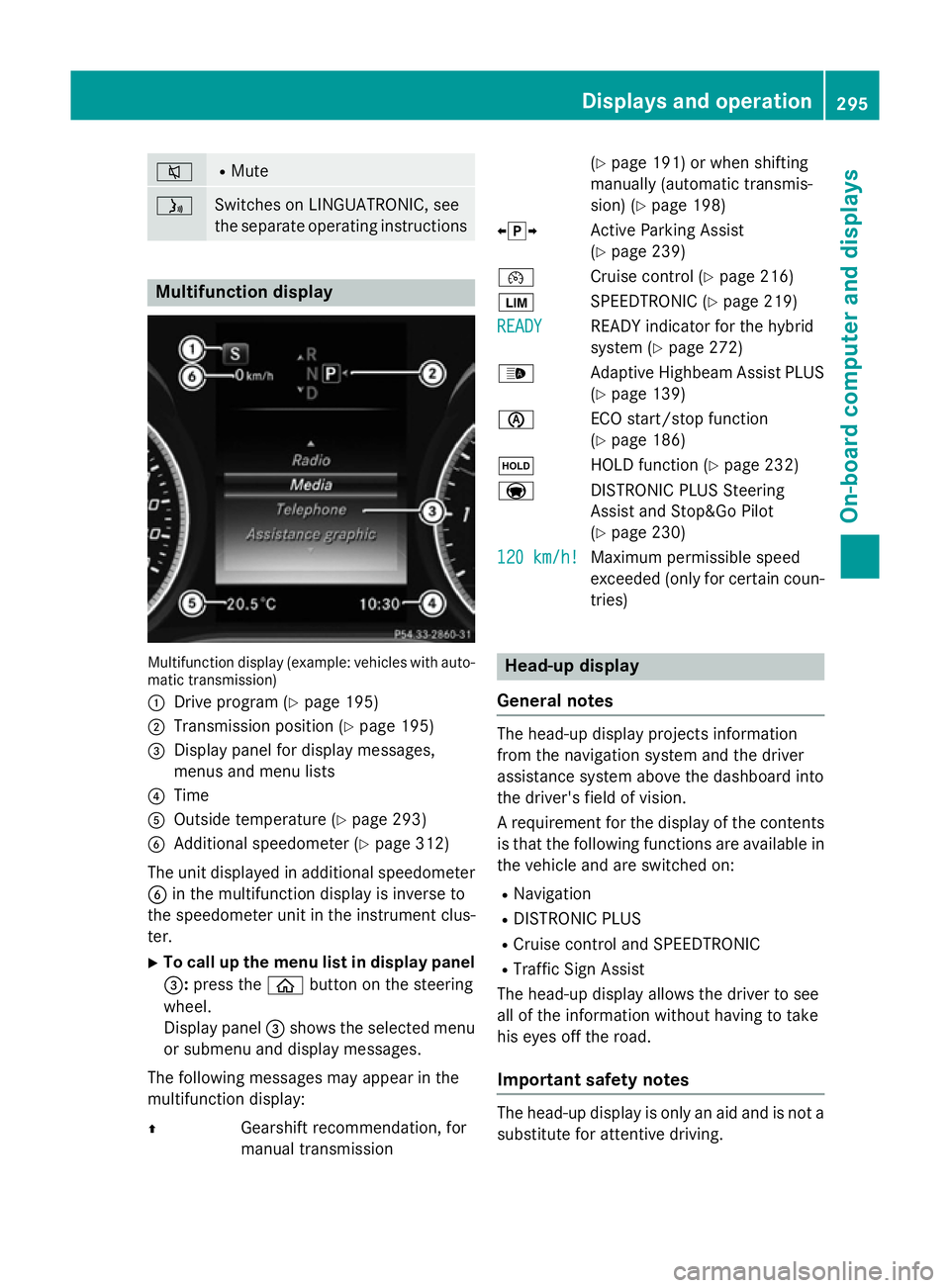 MERCEDES-BENZ C-CLASS SALOON 2014  Owners Manual 8 R
Mute ó
Switches on LINGUATRONIC, see
the separate operating instructions
Multifunction display
Multifunction display (example: vehicles with auto-
matic transmission)
: Drive program (Y page 195)