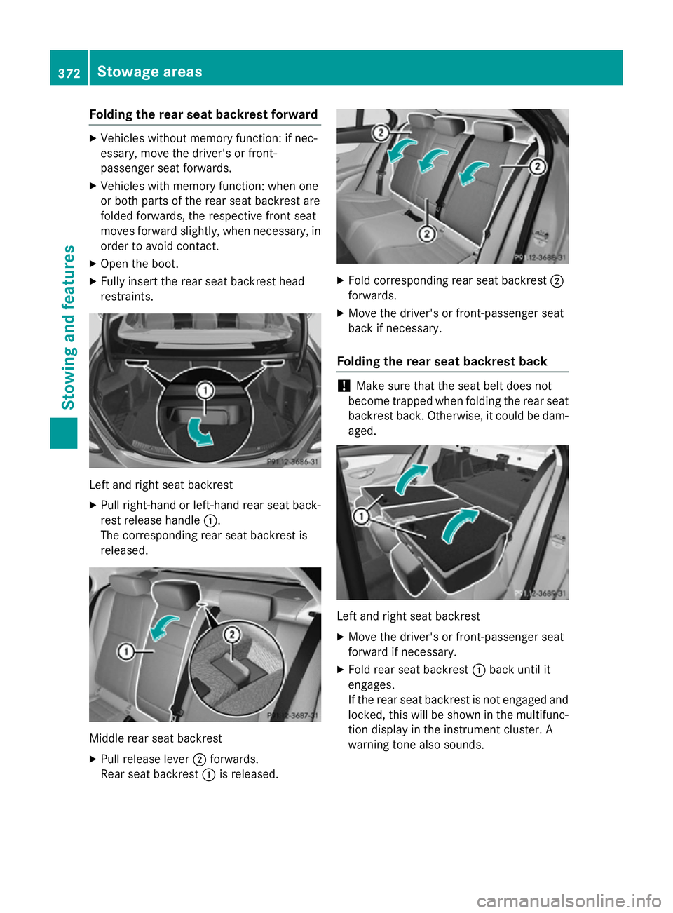 MERCEDES-BENZ C-CLASS SALOON 2014 Owners Manual Folding the rear seat backrest forward
X
Vehicles without memory function: if nec-
essary, move the driver's or front-
passenger seat forwards.
X Vehicles with memory function: when one
or both pa MERCEDES-BENZ C-CLASS SALOON 2014 Owners Manual Folding the rear seat backrest forward
X
Vehicles without memory function: if nec-
essary, move the driver's or front-
passenger seat forwards.
X Vehicles with memory function: when one
or both pa