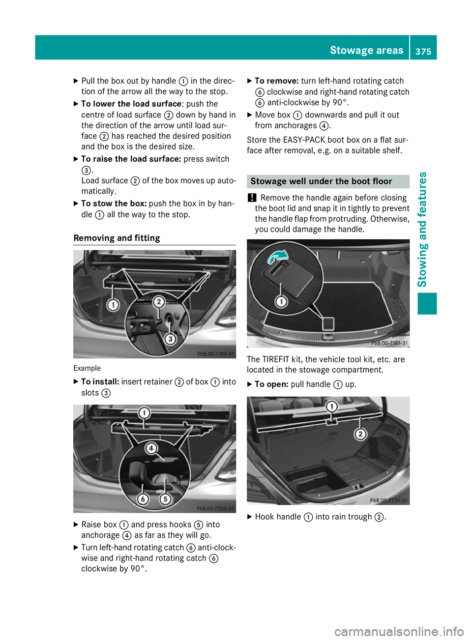 MERCEDES-BENZ C-CLASS SALOON 2014 Owners Manual X
Pull the box out by handle :in the direc-
tion of the arrow all the way to the stop.
X To lower the load surface: push the
centre of load surface ;down by hand in
the direction of the arrow until lo MERCEDES-BENZ C-CLASS SALOON 2014 Owners Manual X
Pull the box out by handle :in the direc-
tion of the arrow all the way to the stop.
X To lower the load surface: push the
centre of load surface ;down by hand in
the direction of the arrow until lo