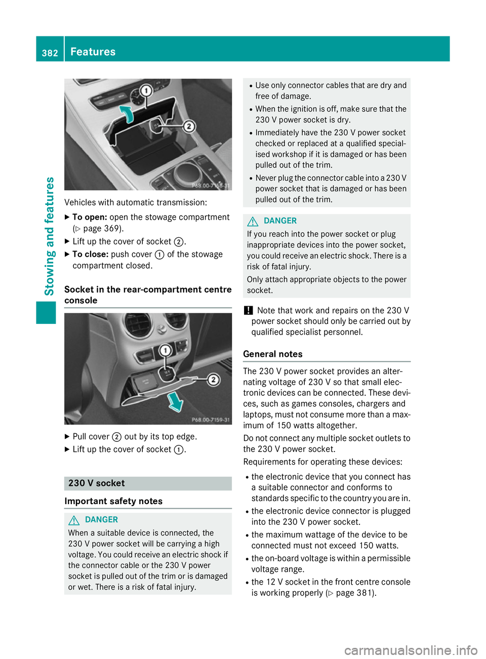 MERCEDES-BENZ C-CLASS SALOON 2014 Owners Manual Vehicles with automatic transmission:
X
To open: open the stowage compartment
(Y page 369).
X Lift up the cover of socket ;.
X To close: push cover :of the stowage
compartment closed.
Socket in the re MERCEDES-BENZ C-CLASS SALOON 2014 Owners Manual Vehicles with automatic transmission:
X
To open: open the stowage compartment
(Y page 369).
X Lift up the cover of socket ;.
X To close: push cover :of the stowage
compartment closed.
Socket in the re