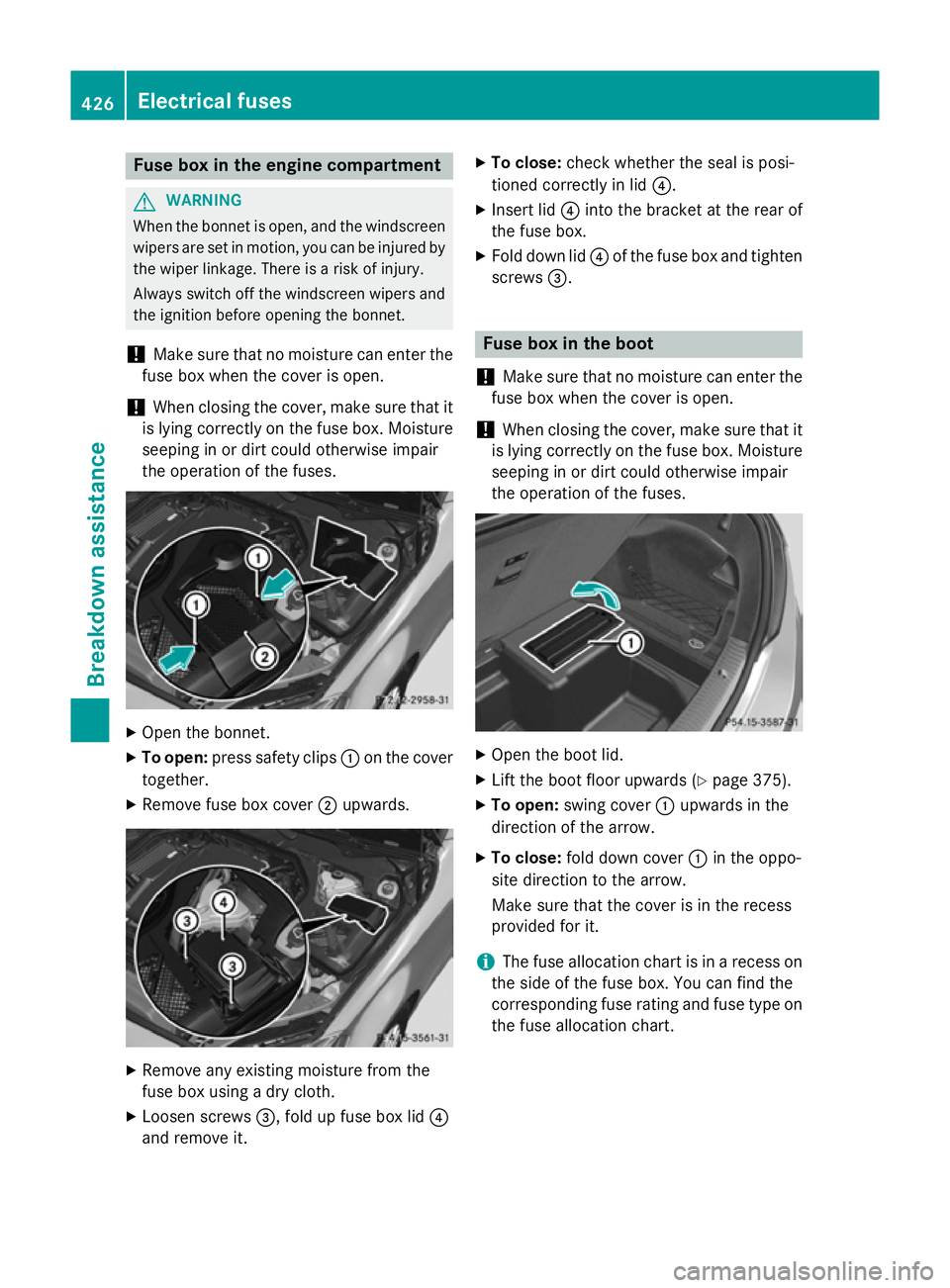 MERCEDES-BENZ C-CLASS SALOON 2014 Owners Manual Fuse box in the engine compartment
G
WARNING
When the bonnet is open, and the windscreen wipers are set in motion, you can be injured by
the wiper linkage. There is a risk of injury.
Always switch off MERCEDES-BENZ C-CLASS SALOON 2014 Owners Manual Fuse box in the engine compartment
G
WARNING
When the bonnet is open, and the windscreen wipers are set in motion, you can be injured by
the wiper linkage. There is a risk of injury.
Always switch off