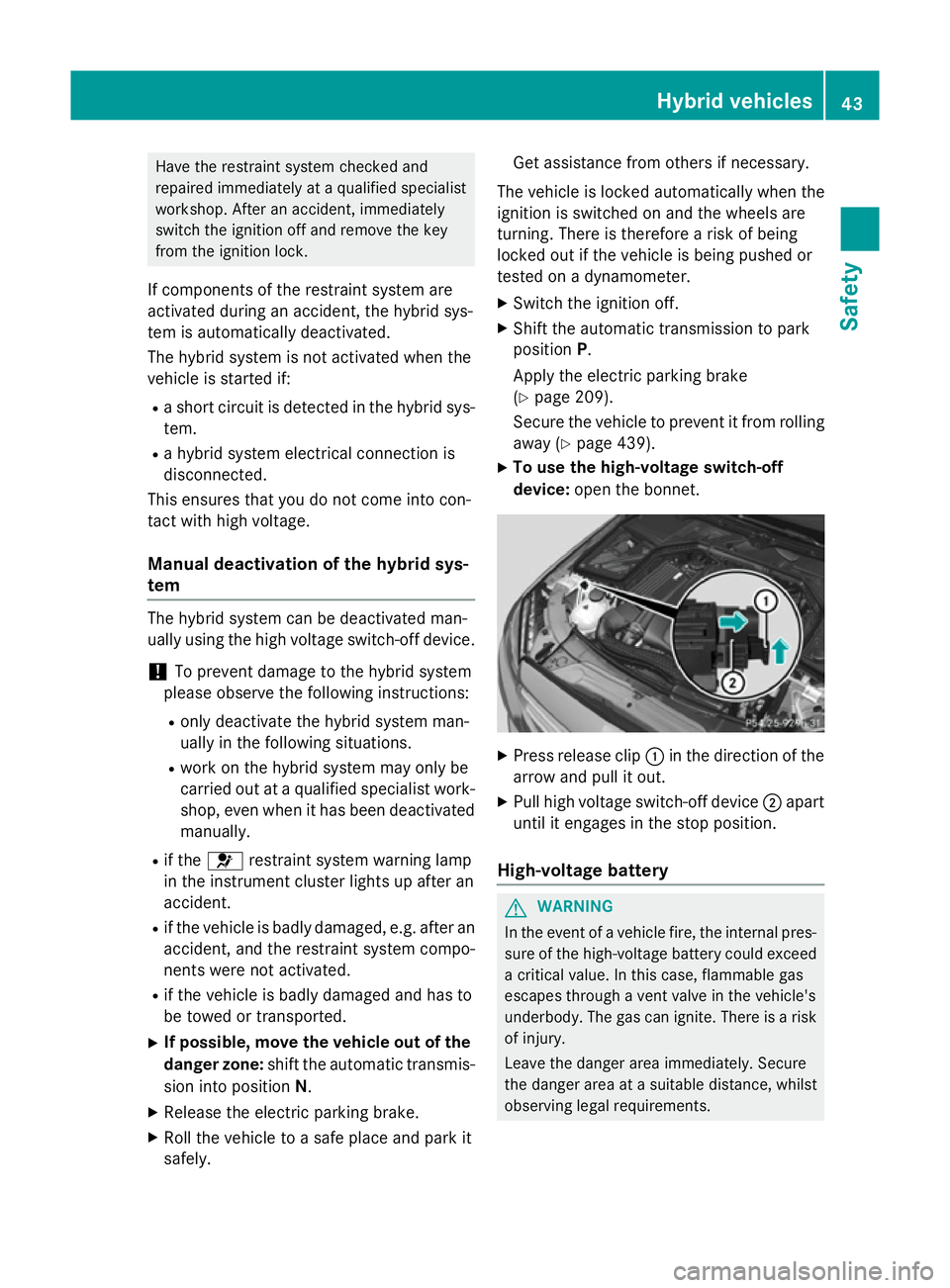 MERCEDES-BENZ C-CLASS SALOON 2014  Owners Manual Have the restraint system checked and
repaired immediately at a qualified specialist
workshop. After an accident, immediately
switch the ignition off and remove the key
from the ignition lock.
If comp