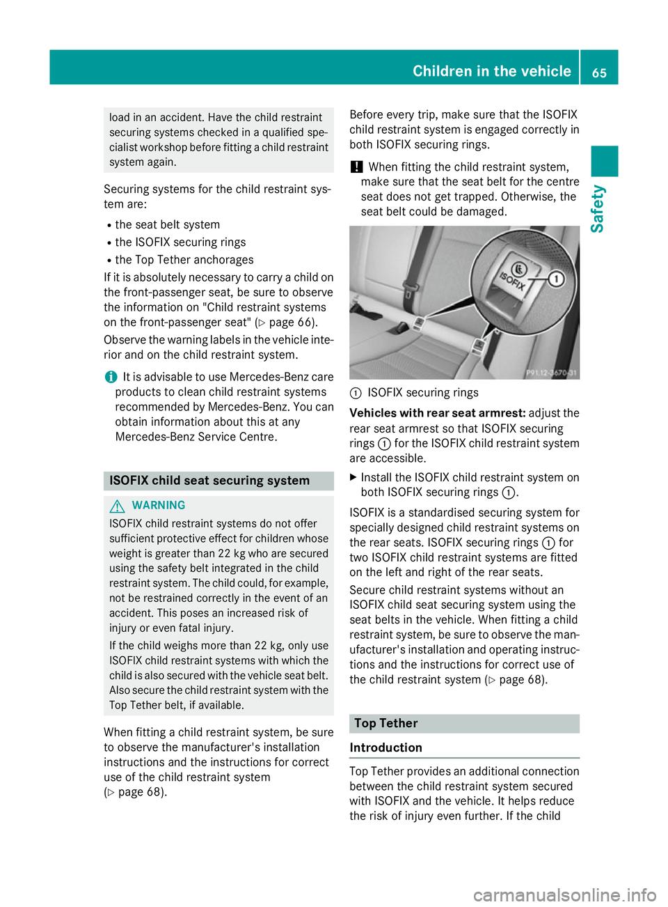 MERCEDES-BENZ C-CLASS SALOON 2014 Repair Manual load in an accident. Have the child restraint
securing systems checked in a qualified spe-
cialist workshop before fitting a child restraint
system again.
Securing systems for the child restraint sys- MERCEDES-BENZ C-CLASS SALOON 2014 Repair Manual load in an accident. Have the child restraint
securing systems checked in a qualified spe-
cialist workshop before fitting a child restraint
system again.
Securing systems for the child restraint sys-