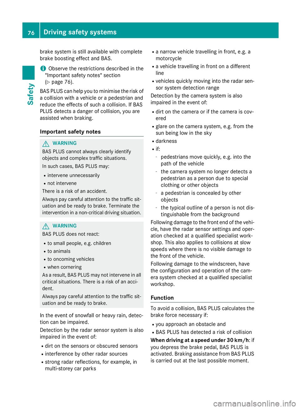 MERCEDES-BENZ C-CLASS SALOON 2014  Owners Manual brake system is still available with complete
brake boosting effect and BAS.
i Observe the restrictions described in the
"Important safety notes" section
(Y page 76).
BAS PLUS can help you to 