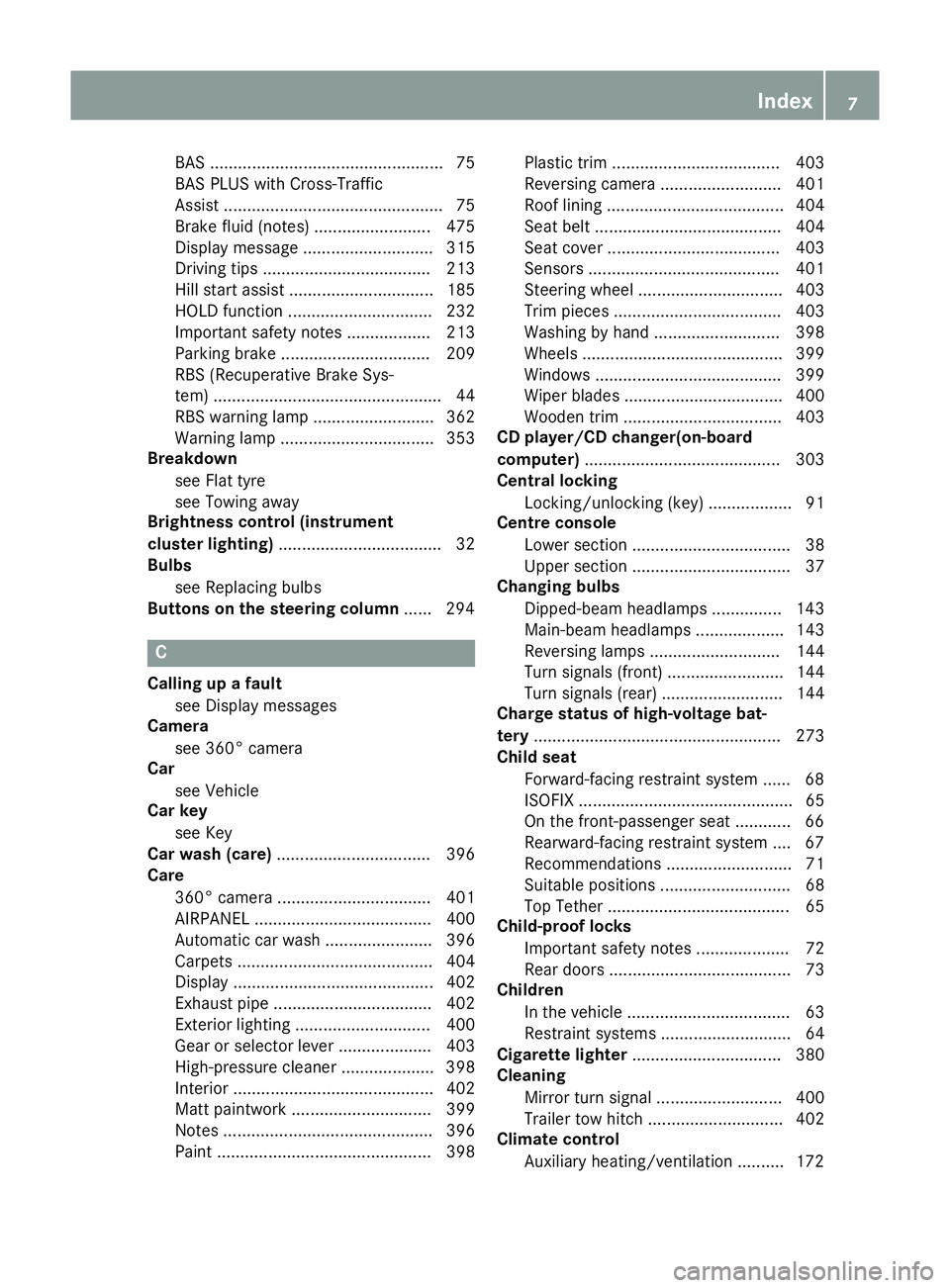 MERCEDES-BENZ C-CLASS SALOON 2014  Owners Manual BAS .................................................. 75
BAS PLUS with Cross-Traffic
Assist ............................................... 75
Brake fluid (notes) ......................... 475
Displa