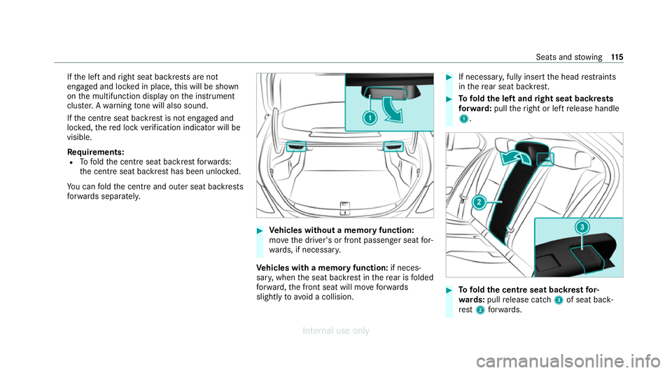 MERCEDES-BENZ C-CLASS SALOON 2012  Owners Manual If
th e left and right seat backrests are not
engaged and loc ked in place, this will be shown
on the multifunction display on the instrument
clus ter.A wa rning tone will also sound.
If th e cent res