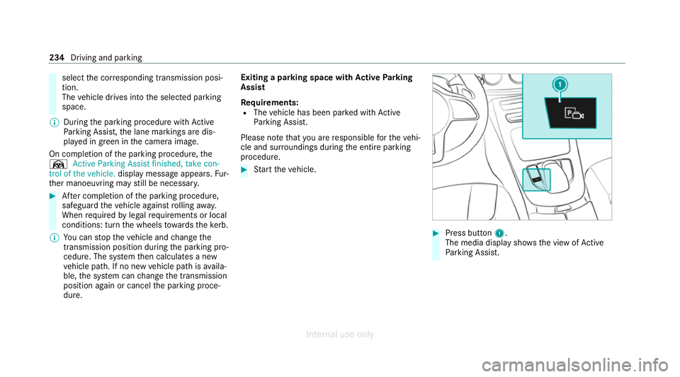 MERCEDES-BENZ C-CLASS SALOON 2012 Owners Manual select
the cor responding transmission posi‐
tion.
The vehicle drives into the selected parking
space.
% During the parking procedure with Active
Pa rking Assist, the lane markings are dis‐
pla ye MERCEDES-BENZ C-CLASS SALOON 2012 Owners Manual select
the cor responding transmission posi‐
tion.
The vehicle drives into the selected parking
space.
% During the parking procedure with Active
Pa rking Assist, the lane markings are dis‐
pla ye