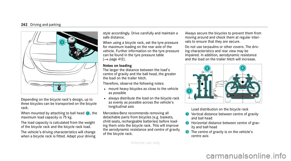 MERCEDES-BENZ C-CLASS SALOON 2012 Owners Manual Depending on
the bicycle rack 's design, up to
th re e bicycles can be transpor ted on the bicycle
ra ck.
When mounted byattaching toball head 1,the
maximum load capacity is 75kg.
The load capacit MERCEDES-BENZ C-CLASS SALOON 2012 Owners Manual Depending on
the bicycle rack 's design, up to
th re e bicycles can be transpor ted on the bicycle
ra ck.
When mounted byattaching toball head 1,the
maximum load capacity is 75kg.
The load capacit