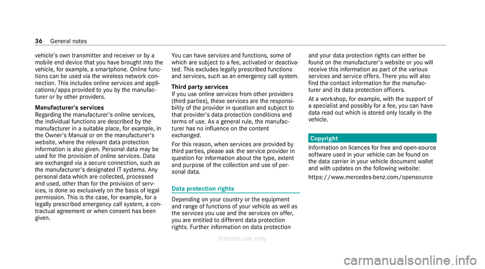 MERCEDES-BENZ C-CLASS SALOON 2012  Owners Manual ve
hicle's own transmitter and recei ver or by a
mobile end device that you ha vebrought into the
ve hicle, forex ample, a smartphone. Online func‐
tions can be used via the wireless network con
