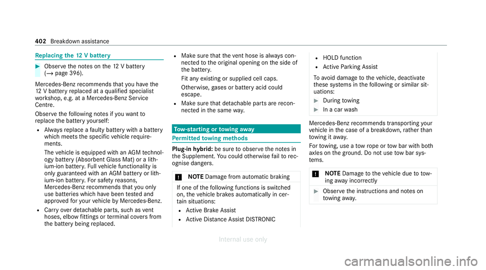 MERCEDES-BENZ C-CLASS SALOON 2012 Owners Manual Re
placing the 12V battery #
Obser vethe no tes on the12 V battery
(/ page 396).
Mercedes-Benz recommends that you ha vethe
12 V battery replaced at a qualified specialist
wo rkshop, e.g. at a Mercede MERCEDES-BENZ C-CLASS SALOON 2012 Owners Manual Re
placing the 12V battery #
Obser vethe no tes on the12 V battery
(/ page 396).
Mercedes-Benz recommends that you ha vethe
12 V battery replaced at a qualified specialist
wo rkshop, e.g. at a Mercede