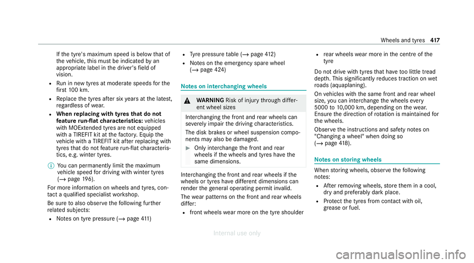 MERCEDES-BENZ C-CLASS SALOON 2012 Owners Manual If
th e tyre's maximum speed is below that of
th eve hicle, this must be indicated byan
appropriate label in the driver's field of
vision.
R Run in new tyres at moderate speeds forthe
fi rs t1 MERCEDES-BENZ C-CLASS SALOON 2012 Owners Manual If
th e tyre's maximum speed is below that of
th eve hicle, this must be indicated byan
appropriate label in the driver's field of
vision.
R Run in new tyres at moderate speeds forthe
fi rs t1