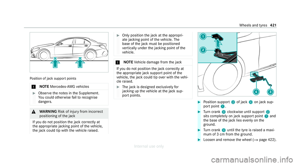 MERCEDES-BENZ C-CLASS SALOON 2012 Owners Manual Po
sition of jack support points
* NO
TEMercedes-AMG vehicles #
Obser vethe no tes in the Supplement.
Yo u could otherwise failto recognise
dangers. &
WARNING Risk of injury from incorrect
positioning MERCEDES-BENZ C-CLASS SALOON 2012 Owners Manual Po
sition of jack support points
* NO
TEMercedes-AMG vehicles #
Obser vethe no tes in the Supplement.
Yo u could otherwise failto recognise
dangers. &
WARNING Risk of injury from incorrect
positioning