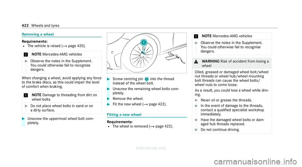 MERCEDES-BENZ C-CLASS SALOON 2012 Owners Manual Re
moving a wheel Re
quirements:
R The vehicle is raised (/ page 420).
* NO
TEMercedes-AMG vehicles #
Obser vethe no tes in the Supplement.
Yo u could otherwise failto recognise
dangers. When
changing MERCEDES-BENZ C-CLASS SALOON 2012 Owners Manual Re
moving a wheel Re
quirements:
R The vehicle is raised (/ page 420).
* NO
TEMercedes-AMG vehicles #
Obser vethe no tes in the Supplement.
Yo u could otherwise failto recognise
dangers. When
changing