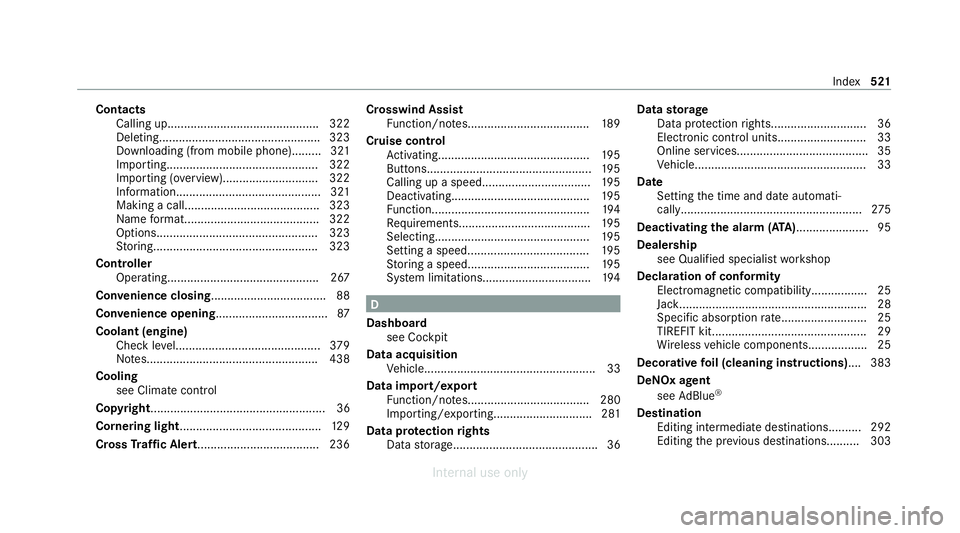 MERCEDES-BENZ C-CLASS SALOON 2012  Owners Manual Contacts
Calling up.............................................. 322
Deleting................................................ .323
Downloading (from mobile phone)......... 321
Importing..............
