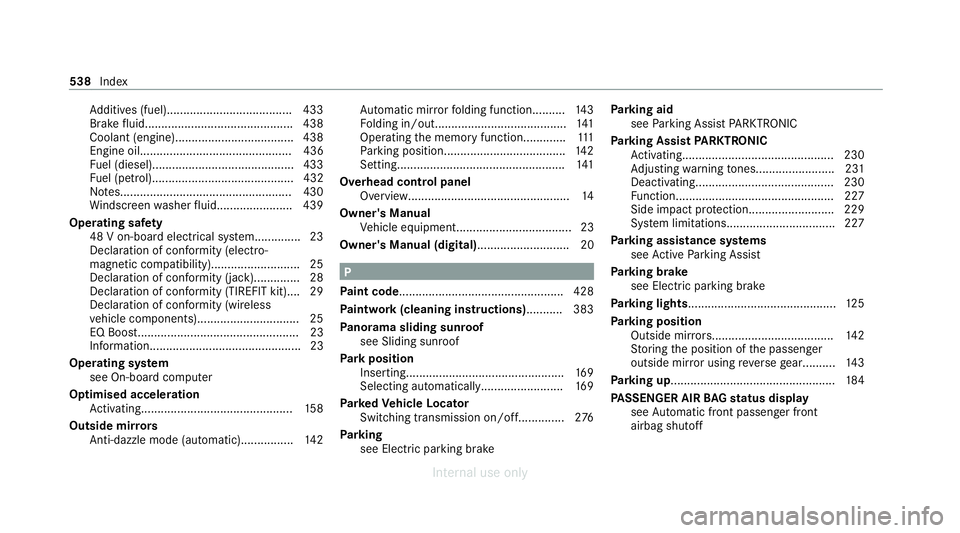 MERCEDES-BENZ C-CLASS SALOON 2012 Owners Manual Ad
ditives (fuel)...................................... 433
Brake fluid............................................ .438
Coolant (engine).................................... 438
Engine oil............ MERCEDES-BENZ C-CLASS SALOON 2012 Owners Manual Ad
ditives (fuel)...................................... 433
Brake fluid............................................ .438
Coolant (engine).................................... 438
Engine oil............