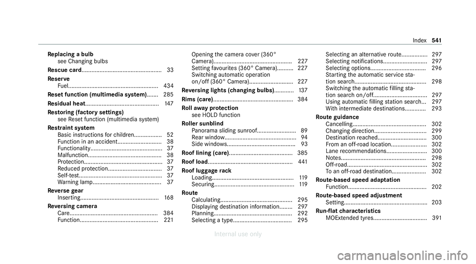 MERCEDES-BENZ C-CLASS SALOON 2012 Owners Manual Re
placing a bulb
see Changing bulbs
Re scue card................................................. 33
Re ser ve
Fu el....................................................... 434
Re set function (multim MERCEDES-BENZ C-CLASS SALOON 2012 Owners Manual Re
placing a bulb
see Changing bulbs
Re scue card................................................. 33
Re ser ve
Fu el....................................................... 434
Re set function (multim