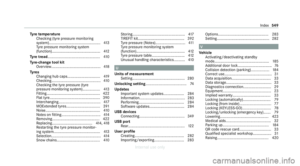 MERCEDES-BENZ C-CLASS SALOON 2012 Owners Manual Ty
re temp erature
Checking (tyre pressure monitoring
sy stem).................................................. 413
Ty re pressure monitoring sy stem
(function)....................................... MERCEDES-BENZ C-CLASS SALOON 2012 Owners Manual Ty
re temp erature
Checking (tyre pressure monitoring
sy stem).................................................. 413
Ty re pressure monitoring sy stem
(function).......................................