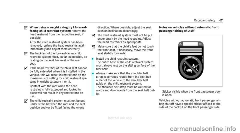MERCEDES-BENZ C-CLASS SALOON 2012 Repair Manual O
When using a
weight category I forw ard-
fa cing child restra int sy stem: remo vethe
head restra int from there spective seat, if
possible.
Af terth ech ild restra int sy stem has been
re mo ved, r MERCEDES-BENZ C-CLASS SALOON 2012 Repair Manual O
When using a
weight category I forw ard-
fa cing child restra int sy stem: remo vethe
head restra int from there spective seat, if
possible.
Af terth ech ild restra int sy stem has been
re mo ved, r